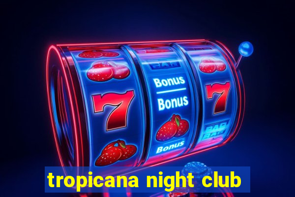 tropicana night club