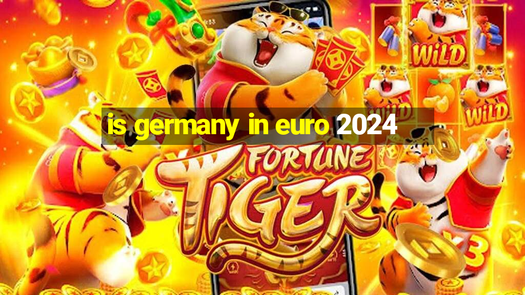 is germany in euro 2024