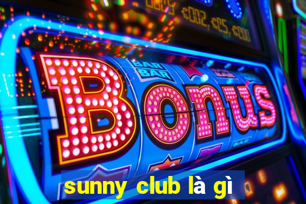 sunny club là gì