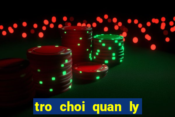 tro choi quan ly trang trai