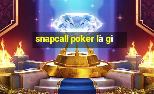 snapcall poker là gì