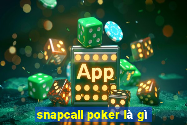 snapcall poker là gì