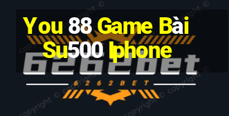 You 88 Game Bài Su500 Iphone