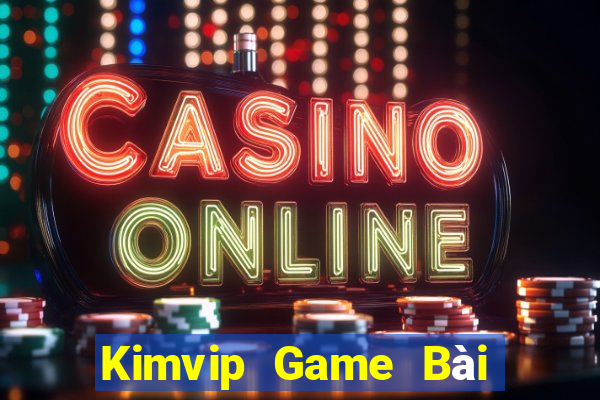 Kimvip Game Bài Tài Xỉu