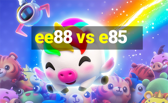 ee88 vs e85