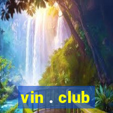 vin . club