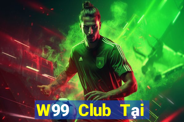 W99 Club Tại Game Bài Đổi Thưởng