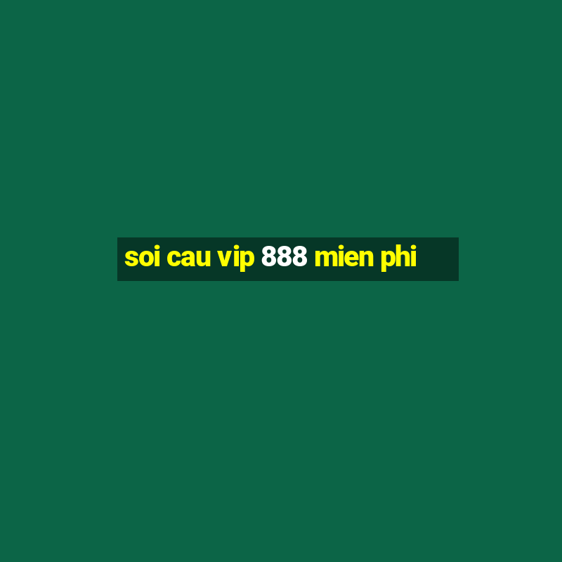 soi cau vip 888 mien phi