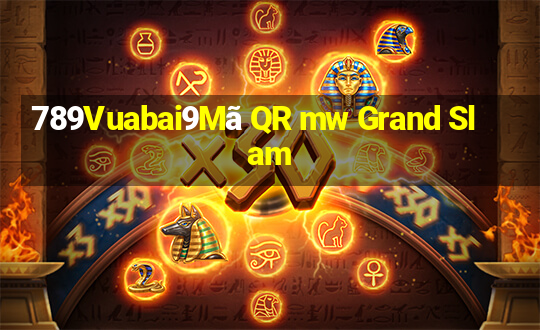 789Vuabai9Mã QR mw Grand Slam