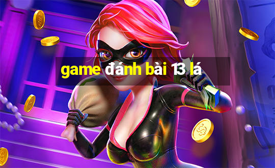 game đánh bài 13 lá