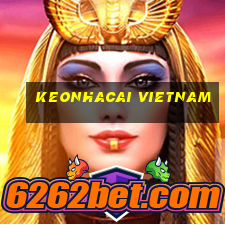 keonhacai vietnam