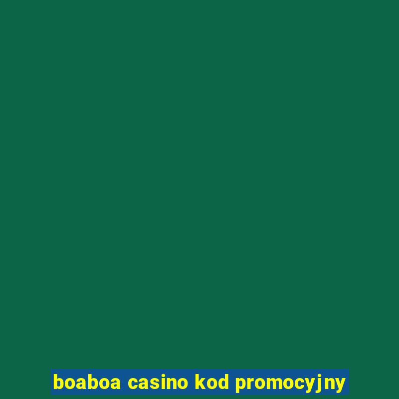 boaboa casino kod promocyjny