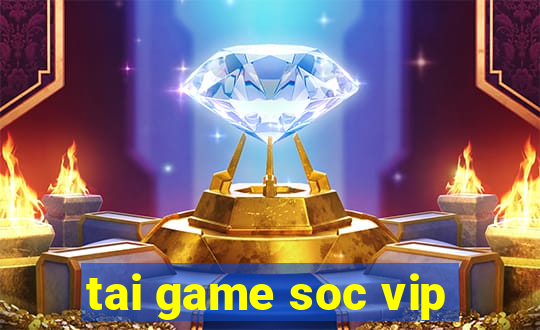 tai game soc vip