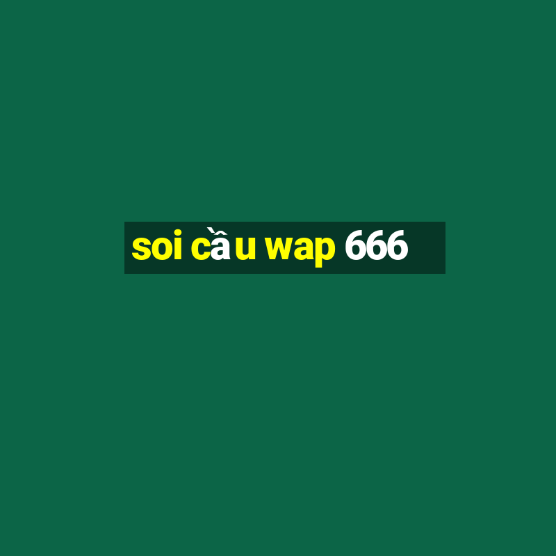 soi cầu wap 666