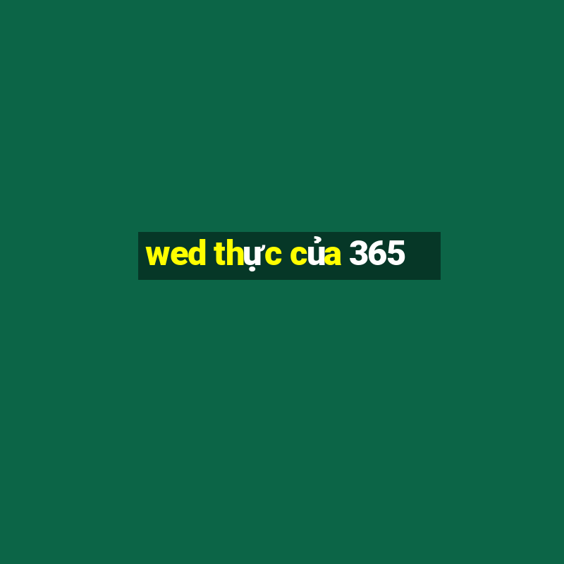 wed thực của 365