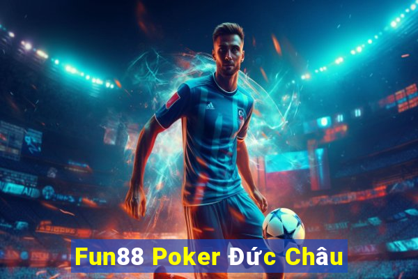 Fun88 Poker Đức Châu