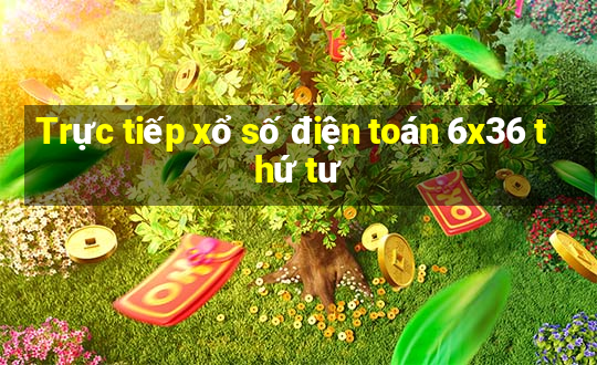 Trực tiếp xổ số điện toán 6x36 thứ tư