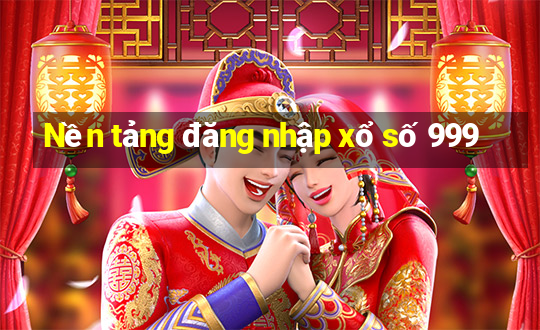 Nền tảng đăng nhập xổ số 999