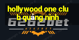 hollywood one club quảng ninh