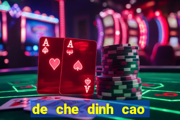 de che dinh cao moi nhat