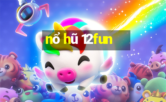 nổ hũ 12fun