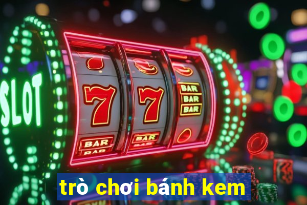 trò chơi bánh kem