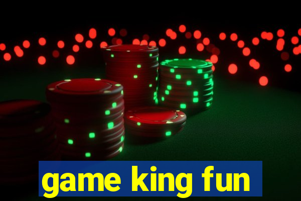 game king fun