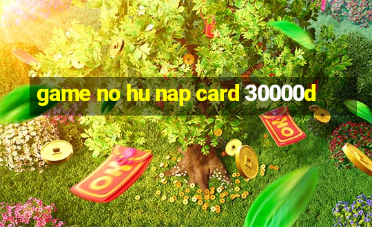 game no hu nap card 30000d