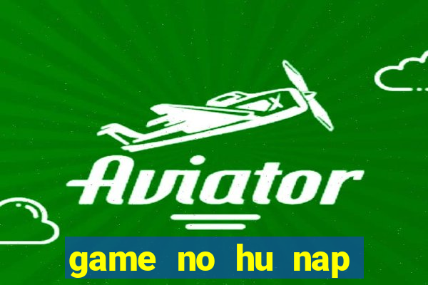 game no hu nap card 30000d