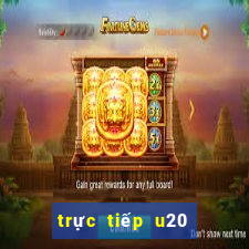 trực tiếp u20 châu á