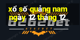 xổ số quảng nam ngày 12 tháng 12