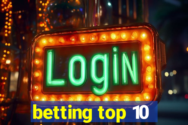 betting top 10