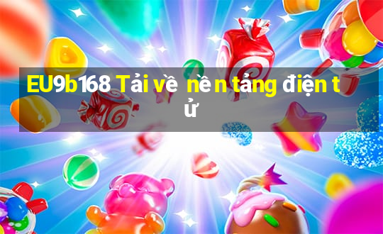 EU9b168 Tải về nền tảng điện tử