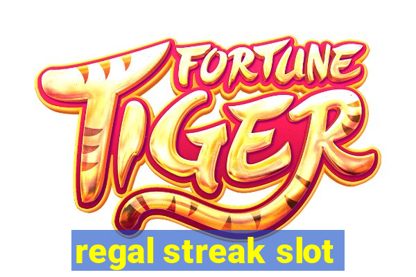 regal streak slot