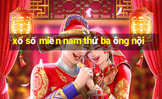 xổ số miền nam thứ ba ông nội