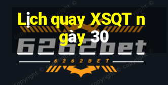 Lịch quay XSQT ngày 30