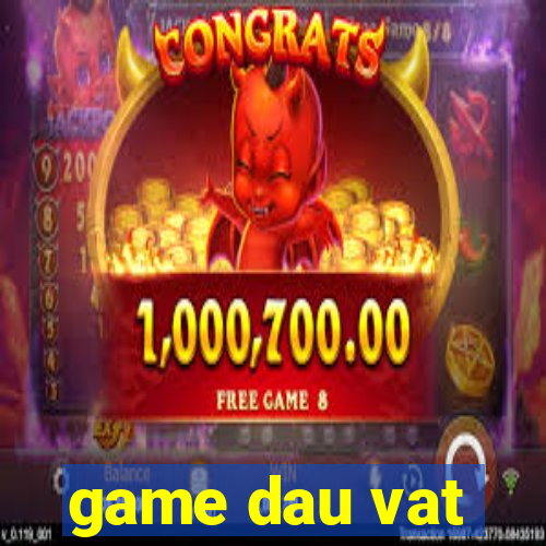 game dau vat