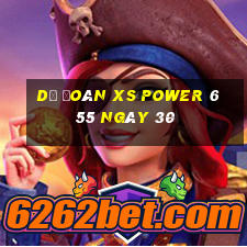 Dự đoán XS power 6 55 ngày 30