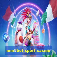 mm8bet sport casino