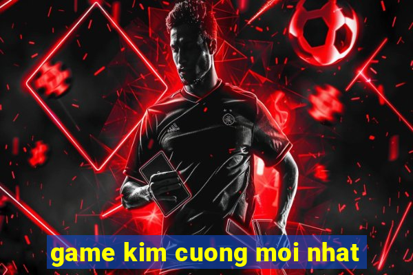 game kim cuong moi nhat