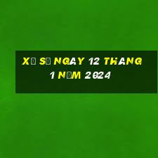 xổ số ngày 12 tháng 1 năm 2024