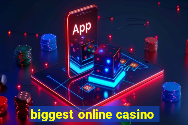 biggest online casino