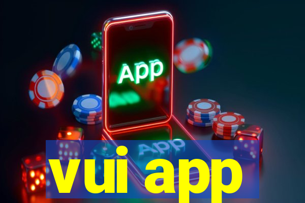 vui app