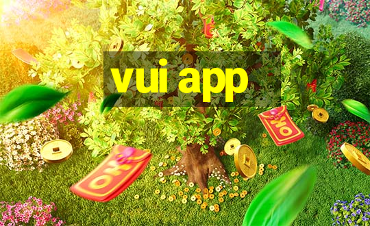 vui app