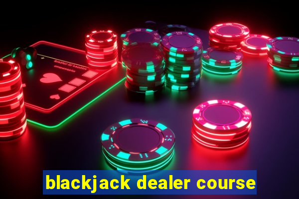 blackjack dealer course