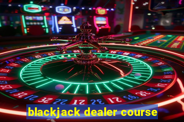 blackjack dealer course