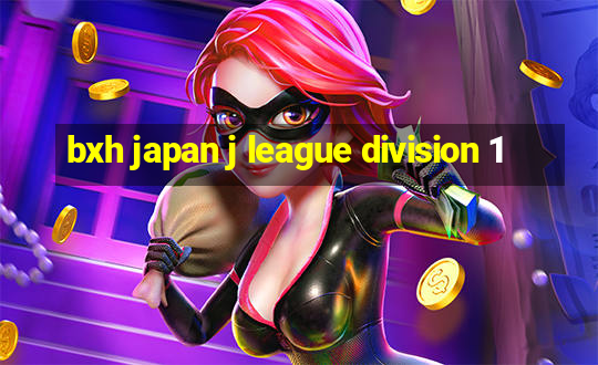 bxh japan j league division 1