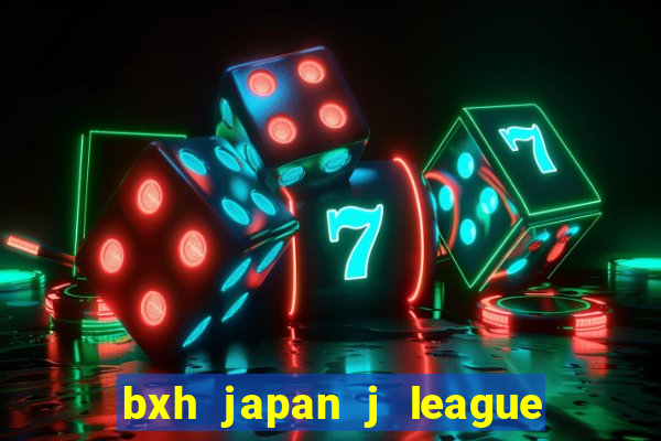 bxh japan j league division 1