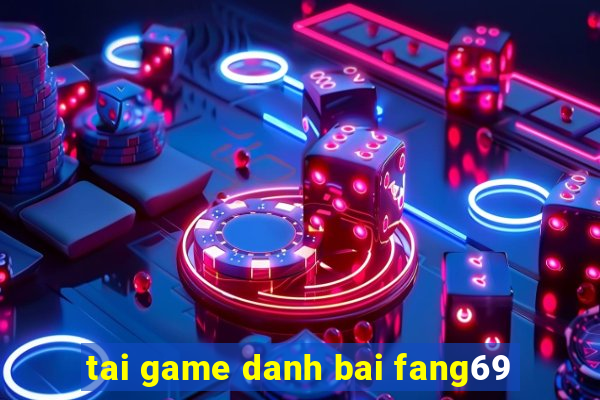 tai game danh bai fang69