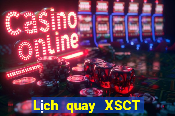 Lịch quay XSCT hôm nay